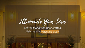 Illuminate Your Love - Set the Mood with Handcrafted Lighting this Valentine's Day - LUMI